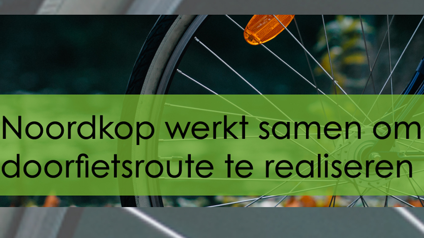 Noordkop werkt samen om doorfietsroute te realiseren