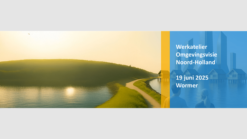 UITNODIGING - Werkatelier Omgevingsvisie Noord-Holland - donderdagmiddag 19 juni