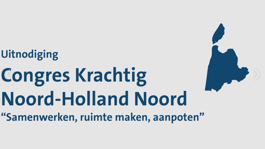 Uitnodiging congres Krachtig Noord-Holland Noord: samenwerken, ruimte maken, aanpoten 